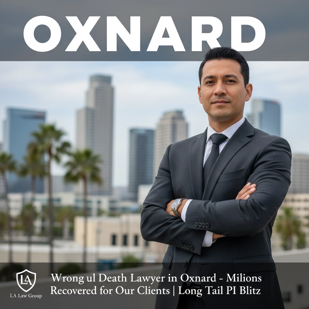 Wrongful Death Lawyer in Oxnard - Millions Recovered for Our Clients | Long Tail PI Blitz